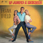 FIELD, FRANK  – UP JUMPED A SWAGMAN - LP