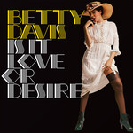 BETTY DAVIS  -  IS IT LOVE OR DESIRE (SILVER VINYL)  - LP