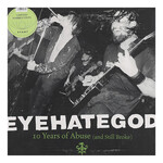EYEHATEGOD - 10 YEARS OF ABUSE (AND STILL BROKE) - COLOURED GREEN MARBLE 2LP