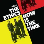 (PRE-ORDER) THE ETHICS  -  NOW IS THE TIME - LP