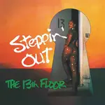 (PRE-ORDER) THE 13TH FLOOR  - STEPPIN' OUT (TRANSPARENT VINYL)  -  LP
