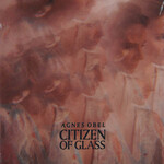 OBEL, AGNES - CITIZEN OF GLASS - LP