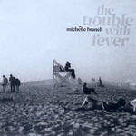 BRANCH, MICHELLE - TROUBLE WITH FEVER - GATEFOLD LP