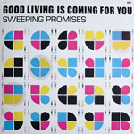 SWEEPING PROMISIS - GOOD LIVING IS COMING FOR YOU - COLORED OCEAN BLUE LP