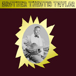 TAYLOR, THEOTIS - BROTHER THEOTIS TAYLOR - LP