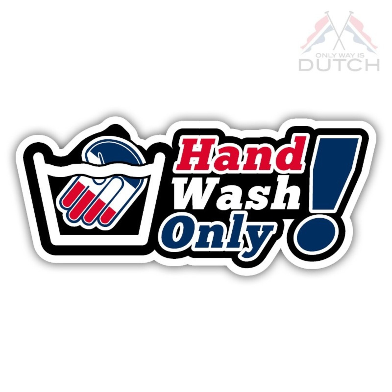 ONLY WAY IS DUTCH Only Way Is Dutch Sticker - Hand Wash Only