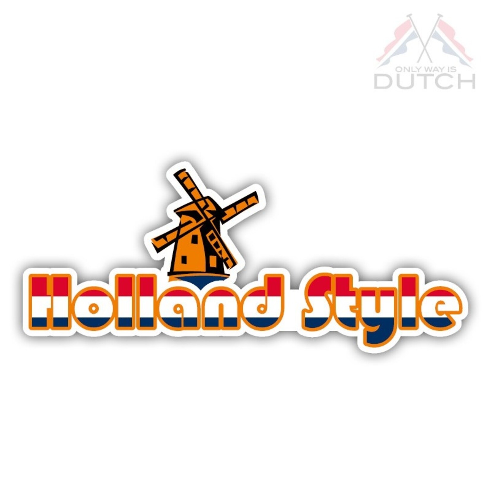 ONLY WAY IS DUTCH Only Way Is Dutch Sticker - Holland Style