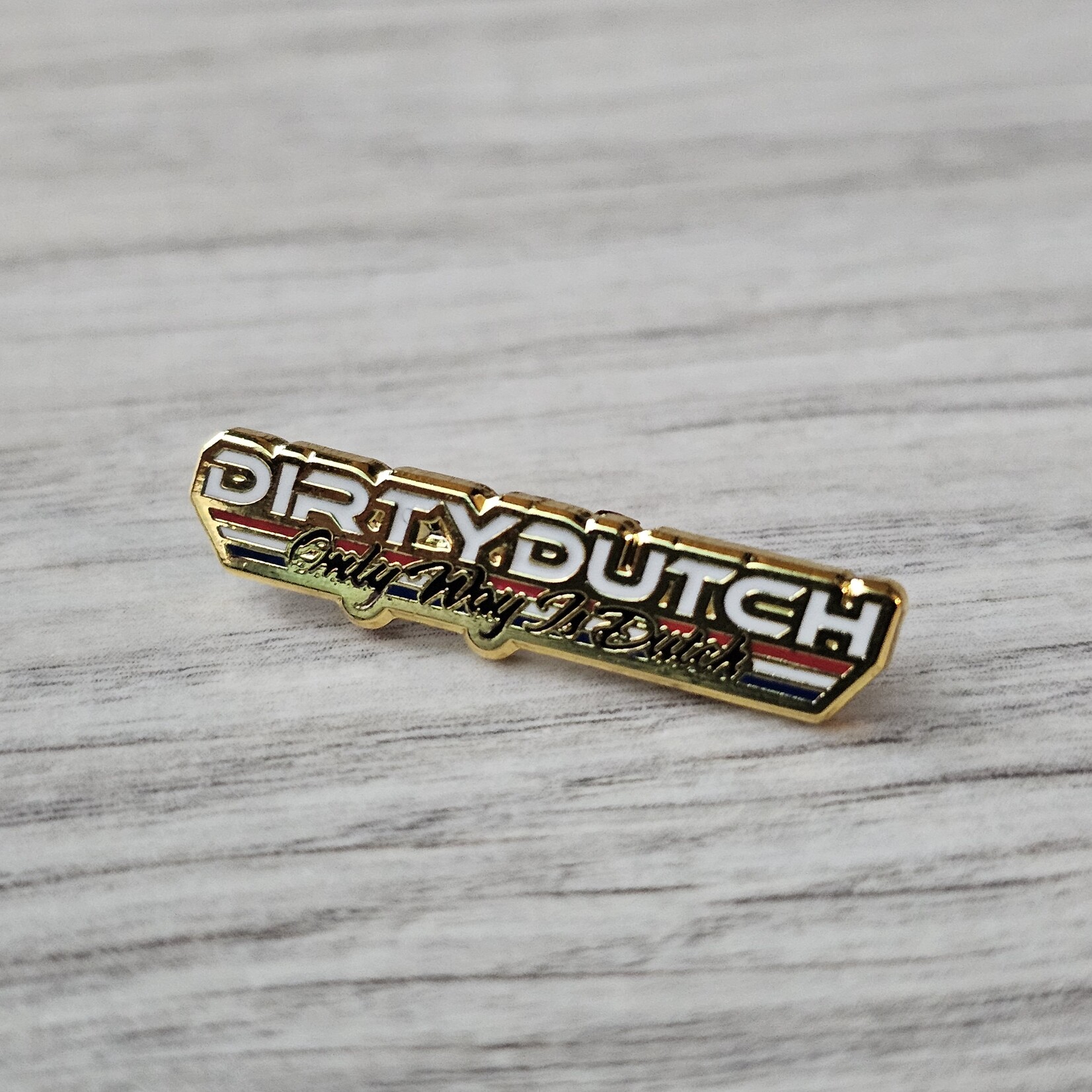 ONLY WAY IS DUTCH Only Way Is Dutch Pin - Dirty Dutch