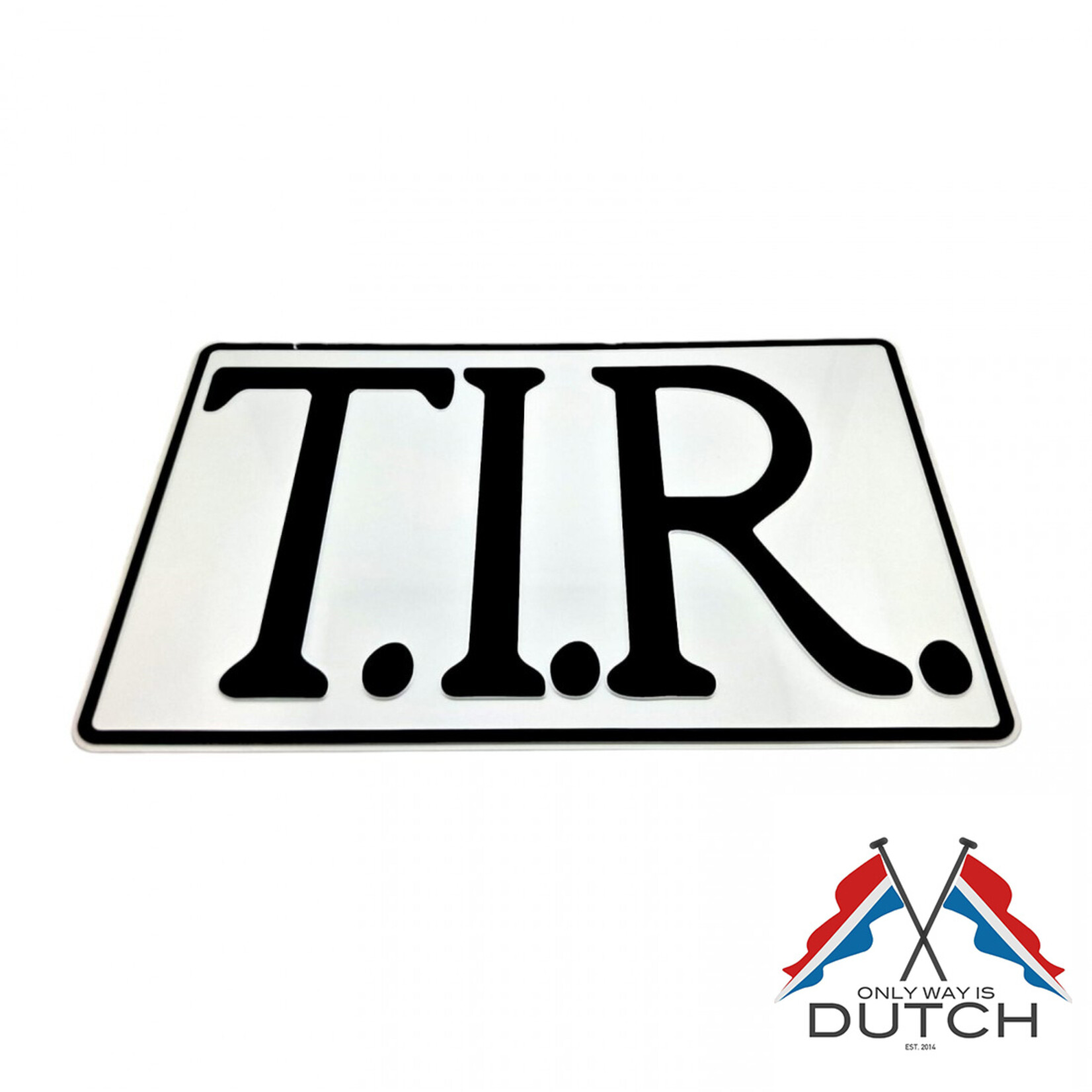 ONLY WAY IS DUTCH TIR Sign White/Black