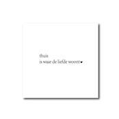Square | Thuis is waar de liefde woont | 9,5 CM Square | Thuis is waar de liefde woont | 9,5 CM