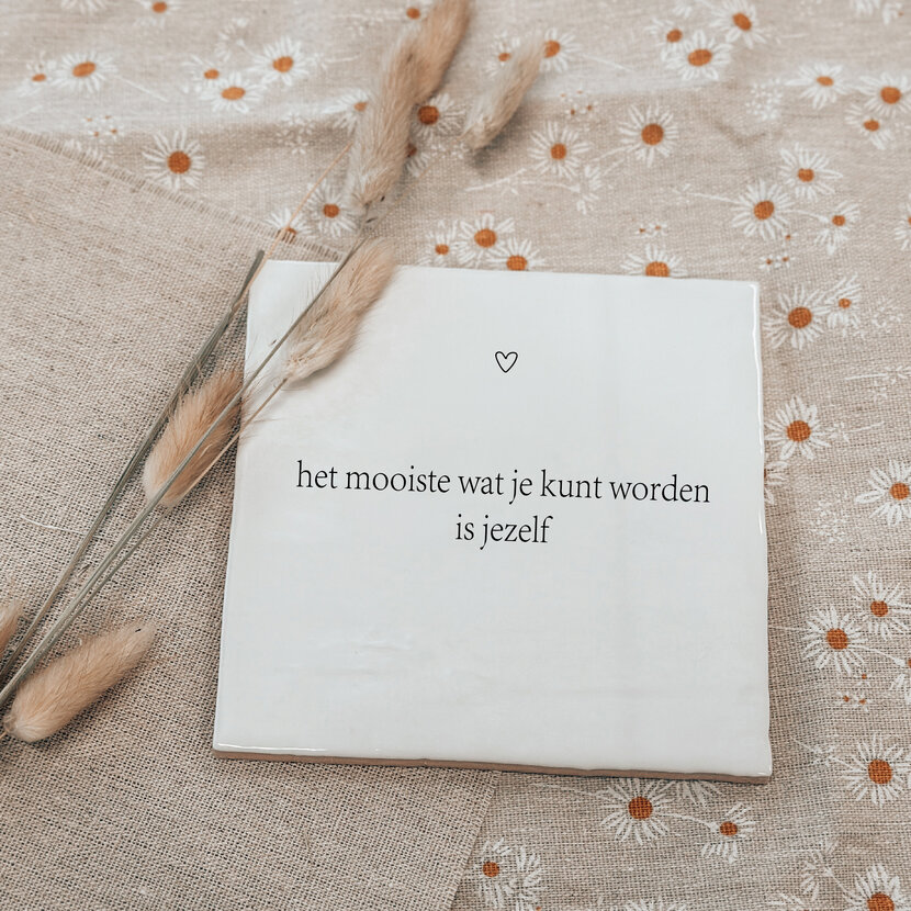 Oud Hollands tegeltje | Mooiste wat je kunt worden is jezelf