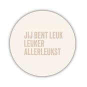 Onderzetter | Beige | Jij bent leuk leuker