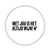Onderzetter | Wit | Met jou is het altijd wijn Onderzetter | Wit | Met jou is het altijd wijn