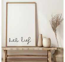 Poster | Heb lief | Exclusief lijst | Diverse formaten