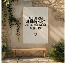 Tuinposter | Als je om je heen kijkt...