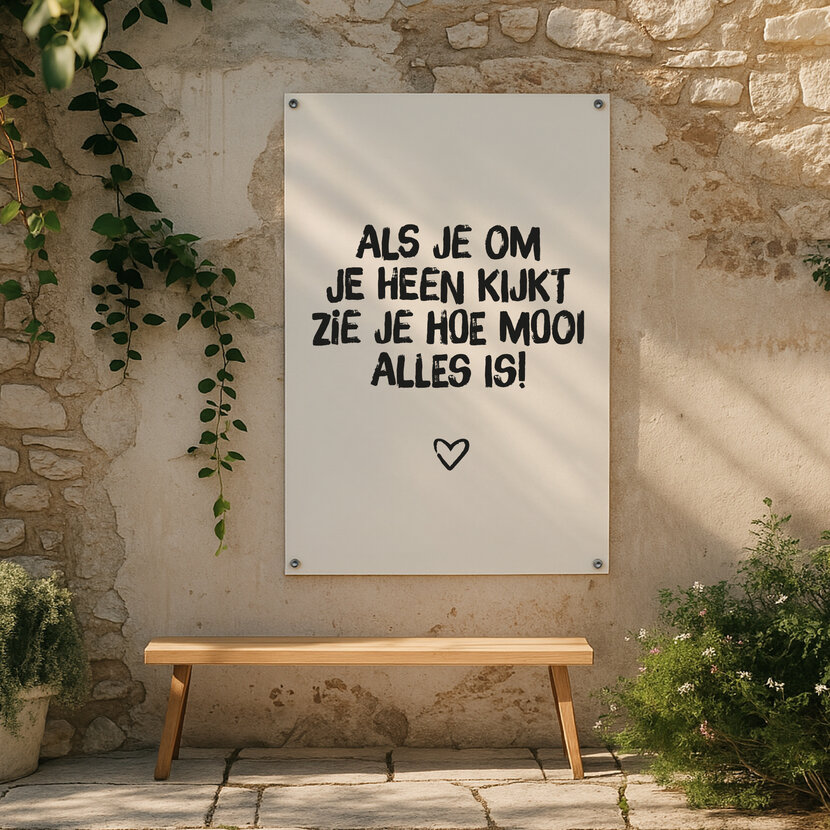 Tuinposter | Als je om je heen kijkt...