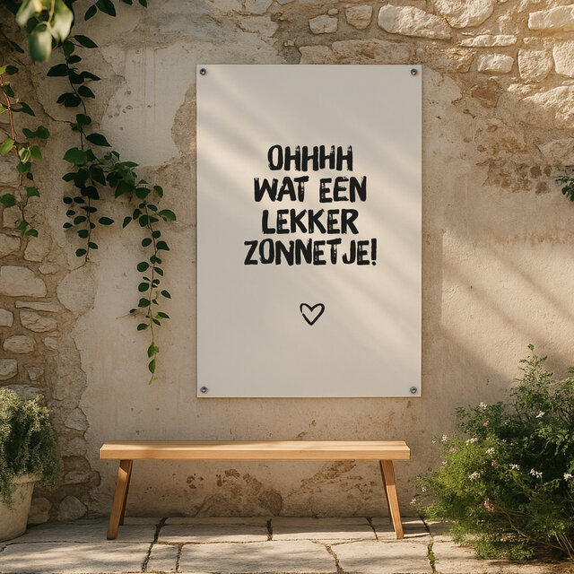 Tuinposter | Wat een lekker zonnetje | Brush | 60 x 80 CM
