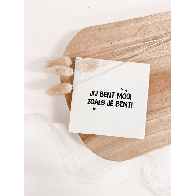 Oud Hollands tegeltje | 11 CM | Mooi zoals je bent
