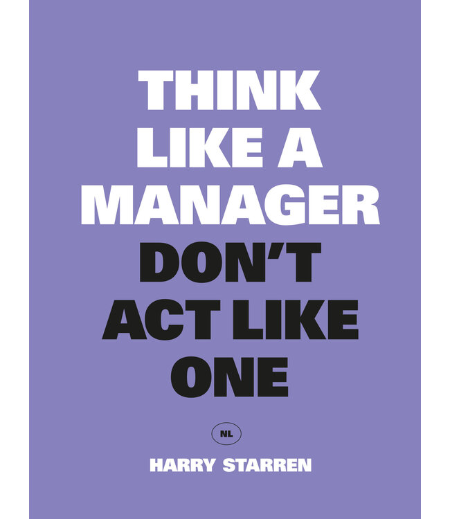 Think Like a Manager Don't Act Like One NL