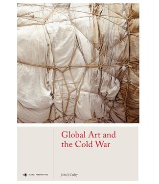 John J. Curley Global Art and the Cold War