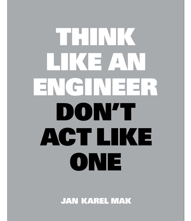 Think Like an Engineer, Don't Act Like One