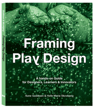 Sune Gudiksen and Helle Marie Skovbjerg Framing Play Design