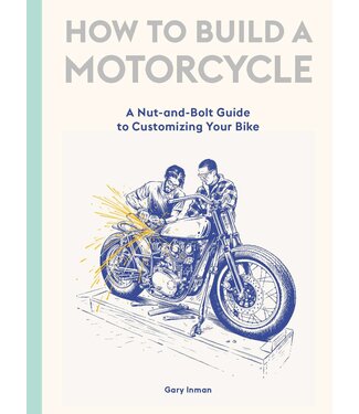 Gary Inman, illustrations by Adi Gilbert How to Build a Motorcycle