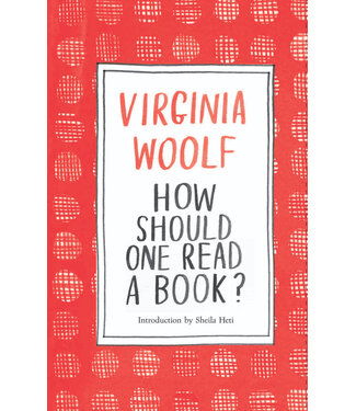 Virginia Woolf How Should One Read a Book?