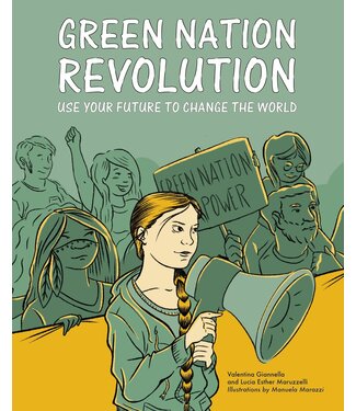 Valentina Giannella and Lucia Esther Maruzzelli, illustrations by Manuela Marazzi Green Nation Revolution