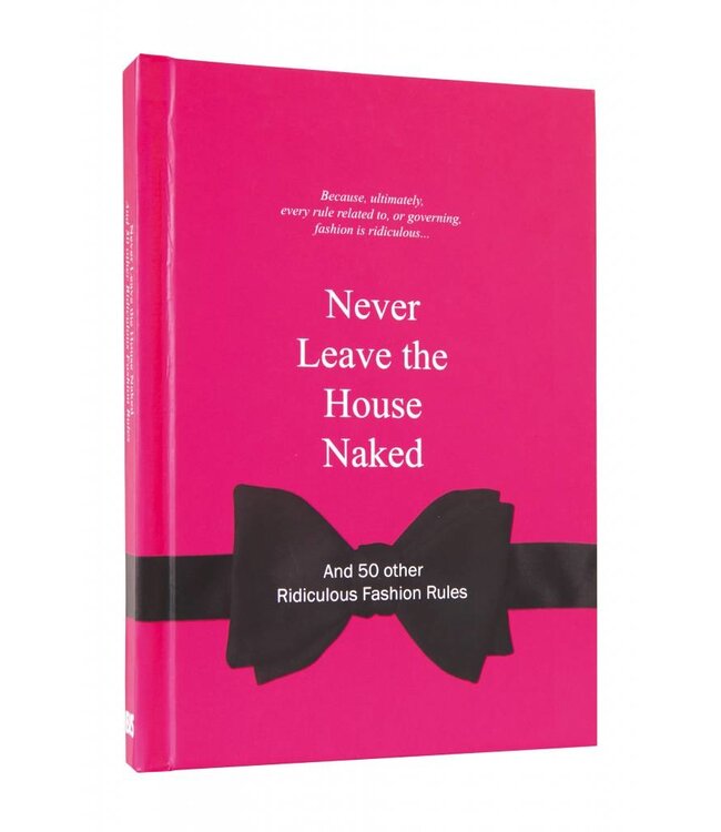 Never Leave the House Naked