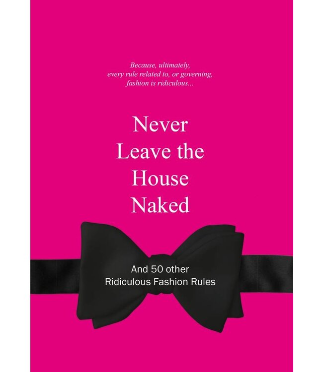 Never Leave the House Naked