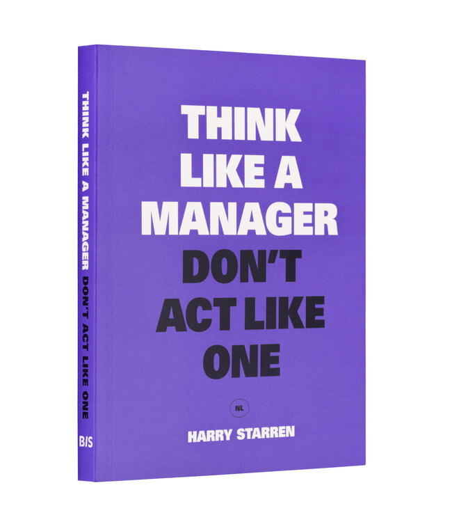 Think Like a Manager Don't Act Like One NL