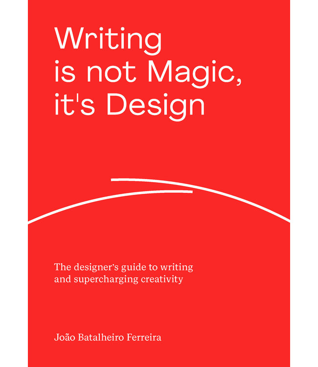 Writing is not Magic, it's Design