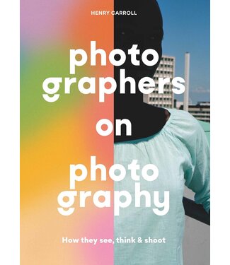 Henry Carroll Photographers on Photography