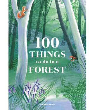 Jennifer Davis, illustrations by Eleanor Taylor 100 Things to Do in a Forest
