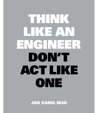 Jan Karel Mak Think Like An Engineer