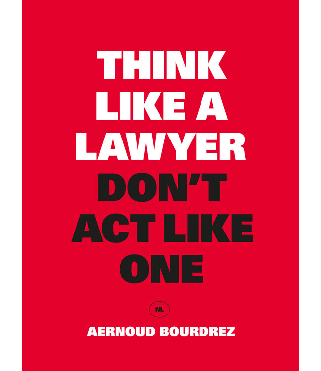 Think Like a Lawyer Don't Act Like One