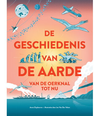 Anna Claybourne, illustrations by Jan Van Der Veken De geschiedenis van de aarde