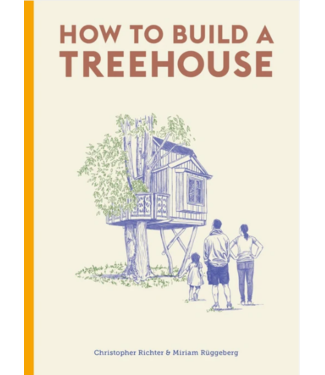 Laurence King Publishing How to Build a Treehouse