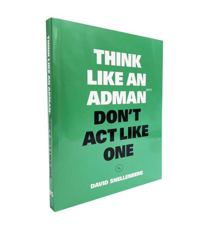 Think Like an Adman, Don't Act Like One