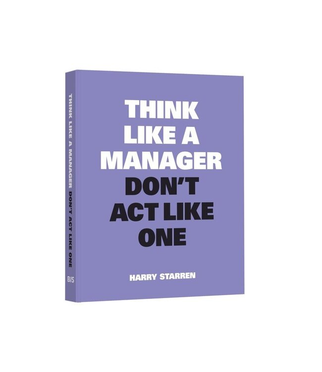 Think Like A Manager Don't Act Like One