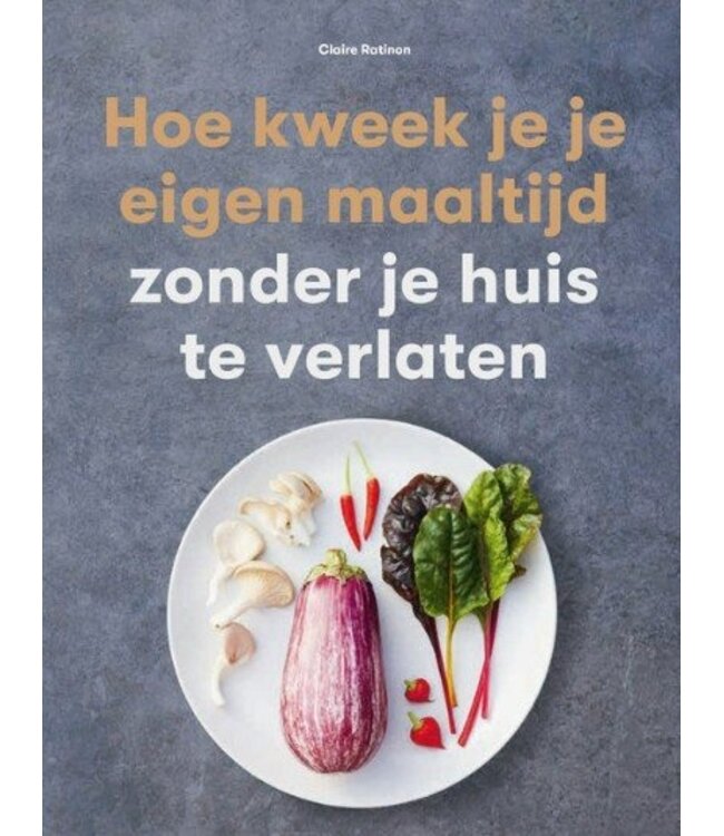 Hoe Kweek je je Eigen Maaltijd