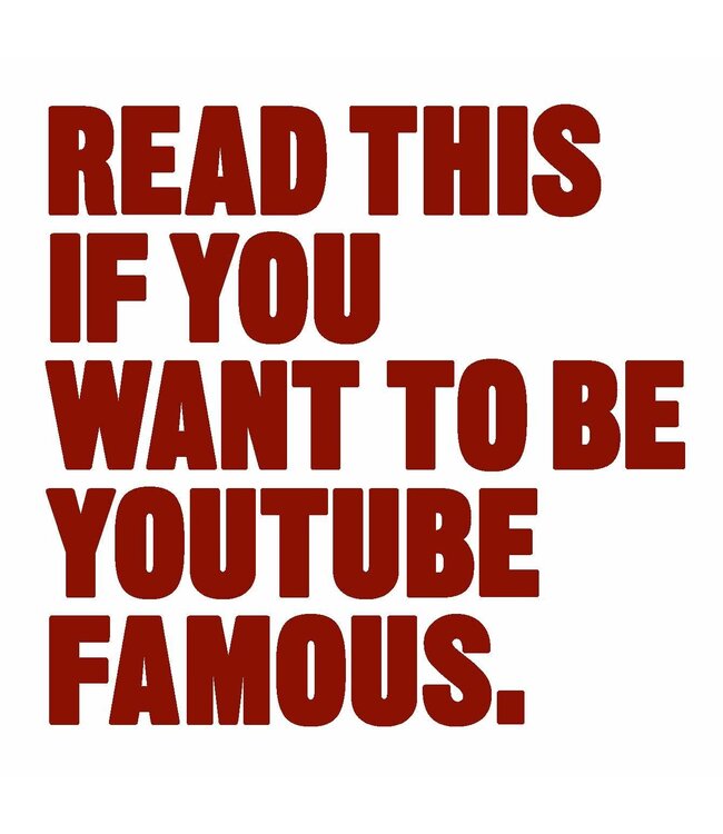 Read This if You Want to Be YouTube Famous