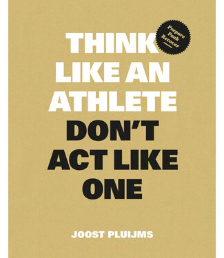 Joost Pluijms Think Like an Athlete, Don't Act Like One