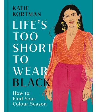 Life's Too Short to Wear Black