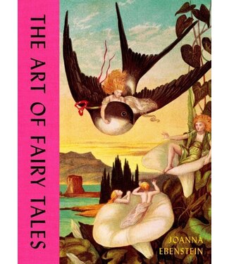 Joanna Ebenstein The Art of Fairy Tales