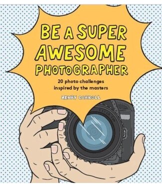 Henry Carroll Be a Super Awesome Photographer