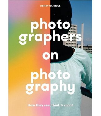 Henry Carroll Photographers on Photography
