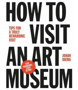 Johan Idema How to Visit an Art Museum