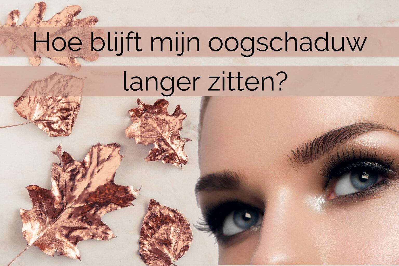 Hoe blijft mijn oogschaduw langer zitten?  Hoe blijft mijn oogschaduw langer zitten?